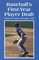Baseball's First-Year Player Draft, Team by Team Through 1999 0786409606 Book Cover