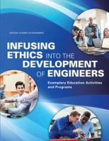 Infusing Ethics Into the Development of Engineers: Exemplary Education Activities and Programs 0309390850 Book Cover