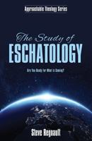The Study of Eschatology: Are You Ready for What is Coming? 1486615228 Book Cover