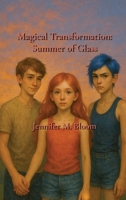 Magical Transformation : Summer of Glass B0FTD1BG9H Book Cover