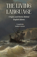 The Living Language: Origins and Stories Behind English Idioms B0FZVFJPDP Book Cover