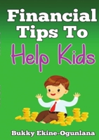Financial Tips to Help Kids 0244751315 Book Cover