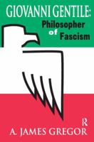 Giovanni Gentile: Philosopher of Facism