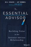 The Essential Advisor: Building Value in the Investor-Advisor Relationship 1119260612 Book Cover