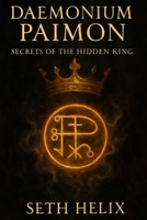 Daemonium Paimon: Secrets of the Hidden King B0FH17VY5R Book Cover