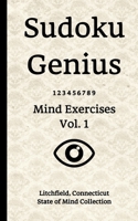 Sudoku Genius Mind Exercises Volume 1: Litchfield, Connecticut State of Mind Collection 1677950013 Book Cover
