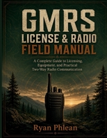 GMRS License & Radio Field Manual B0HF5DPY4H Book Cover