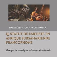 Le statut de l'artiste en Afrique subsaharienne francophone: Changer de paradigme - Changer de méthode (French Edition) 9999198503 Book Cover