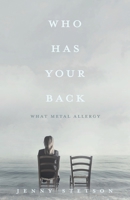 Who Has Your Back: What metal allergy 1662881088 Book Cover