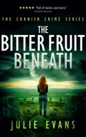 The Bitter Fruit Beneath (Cornish Crime) 1036702073 Book Cover