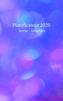 Planificateur 2020 Janvier - Décembre: Un planificateur mensuel et hebdomadaire à partir du 1er janvier au 31 décembre 2020, couvre les calendriers ... d'image de Bokeh Violet) (French Edition) 1672357209 Book Cover