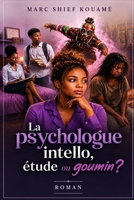 LA PSYCHOLOGUE INTELLO: Étude ou goumin ? (French Edition) B0H8NPZ1DW Book Cover
