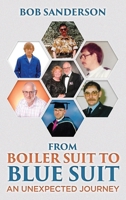 From Boiler Suit to Blue Suit: An unexpected Journey 1806233177 Book Cover