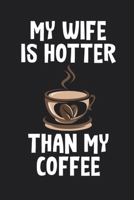 My Wife Is Hotter Than My Coffee Journal Gift Idea For Wife 1678949205 Book Cover