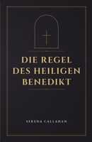 DIE REGEL DES HEILIGEN BENEDIKT (German Edition) B0H5FLP3CF Book Cover