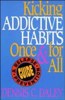 Kicking Addictive Habits Once & for All: A Relapse Prevention Guide 0787940682 Book Cover