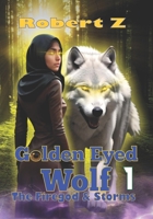 Golden Eyed Wolf: The Fire God and Storms B0B28KJ3TS Book Cover