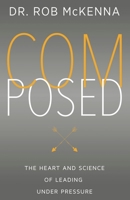 Composed: The Heart and Science of Leading Under Pressure 0998390860 Book Cover