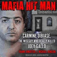Mafia Hitman: Carmine Dibiase, the Wiseguy Who Really Killed Joey Gallo B09HG4LSRP Book Cover
