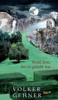Wohl dem, der so geliebt hat ... 3960519826 Book Cover
