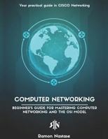 Computer Networking: Beginner’s guide for Mastering Computer Networking and the OSI Model (Computer Networking Series) 1973373416 Book Cover