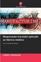 Maquinação trocoidal aplicada ao fabrico médico:: Uma revolução tecnológica (Portuguese Edition) 6206833666 Book Cover