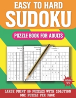 Easy To Hard Sudoku Puzzle Book For Adults: Sudoku Game for Adults and All Other Puzzle Fans with solution B08RZG7H4K Book Cover