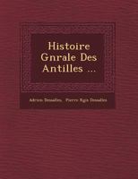 Histoire G N Rale Des Antilles ... 1249478634 Book Cover