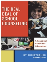 The Real Deal of School Counseling: A Practical Guide for School Educators 1667804766 Book Cover