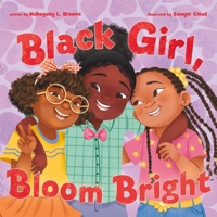 Black Girl, Bloom Bright 1250268044 Book Cover