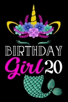 Birthday Girl 20: Mermaid Unicorn Notebook And Journal To Write In For 20 Year Old Girl - 6x9 Unique Diary - 120 Blank Lined Pages - Happy 20th Birthday Gift Composition Book - Birthday Unicorn Mermai 1704442834 Book Cover