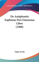 De Antiphontis Sophistae Peri Omonoias Libro (1908) 1141167727 Book Cover