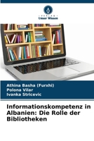 Informationskompetenz in Albanien: Die Rolle der Bibliotheken (German Edition) 6209415504 Book Cover