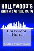 Hollywood's Horrible Hints & Terribly Fake Tips: For the everyday household human! 150011717X Book Cover