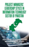 PROJECT MANAGERS’ LEADERSHIP STYLES IN INFORMATION TECHNOLOGY SECTOR OF PAKISTAN 1543767117 Book Cover