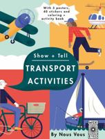 Show + Tell: Transportation Activities: With 3 posters, 40 stickers, and coloring + activity book 1847807763 Book Cover