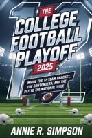 The College Football Playoff 2025: Inside the 12-Team Bracket, the Contenders, and the Path to the National Title B0G5XCP2ZK Book Cover