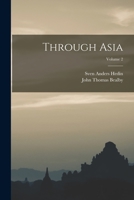 Through Asia; Volume 2 1017374686 Book Cover