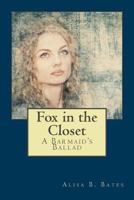 Fox in the Closet: A Barmaid's Ballad 1545169039 Book Cover