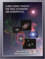 A New Science Strategy for Space Astronomy and Astrophysics (Compass Series) 0309058279 Book Cover