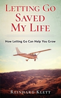 Letting Go Saved My Life: How Letting Go Can Help You Grow 0578699869 Book Cover