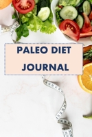 PALEO DIET JOURNAL: Food Diary Weight Loss & Fitness Planner, Perfect daily companion note book on the journey to become a better you... becoming a ... Your Gut with Recipes for Fast IBS Relief 1713412357 Book Cover