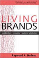 Living Brands: Collaboration + Innovation = Customer Fascination 0071466142 Book Cover