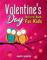 Valentine's Day Activity Book For Kids: A Cute and Fun Valentine's Day Activity Gift Book For Boys and Girls Filled With Coloring Pages, Games, Word Search, Puzzles, Spot the Difference and More! 1661584365 Book Cover