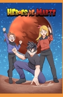 Héroes de Marte: La primera gran aventura escrita de los hermanos Saúl, Ley y Mire B0C2RSC1M7 Book Cover