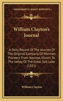 William Clayton's Journal: A Daily Record of the Journey of the Original Company of Mormon Pioneers from Nauveo Illinois to the Valley of the Grt... (The Far Western Frontier) 054882293X Book Cover