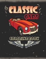 Classic Cars Coloring Book: Classic Cars Coloring Book for Boys-Size 8.5 x 11 inches-Car Coloring Books Gift-Retro cars coloring book B08VCQWYPG Book Cover