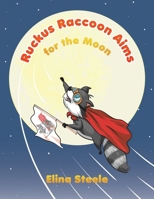 Ruckus Raccoon Aims for the Moon 1037100735 Book Cover