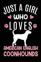 Just A Girl Who Loves American English Coonhounds: American English Coonhound Dog Owner Lover Gift Diary Blank Date & Blank Lined Notebook Journal 6x9 Inch 120 Pages White Paper 1673167926 Book Cover