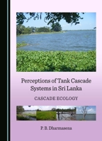 Perceptions of Tank Cascade Systems in Sri Lanka: Cascade Ecology 1036410323 Book Cover